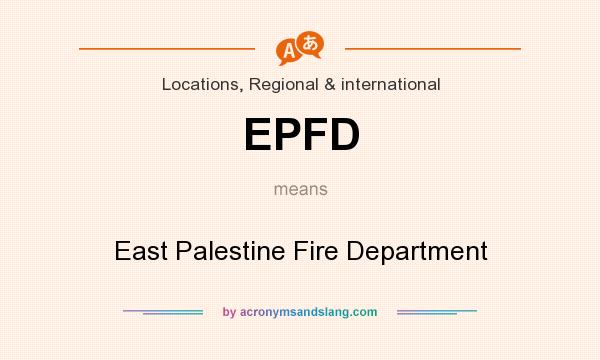 What does EPFD mean? It stands for East Palestine Fire Department