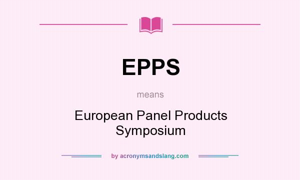 What does EPPS mean? It stands for European Panel Products Symposium