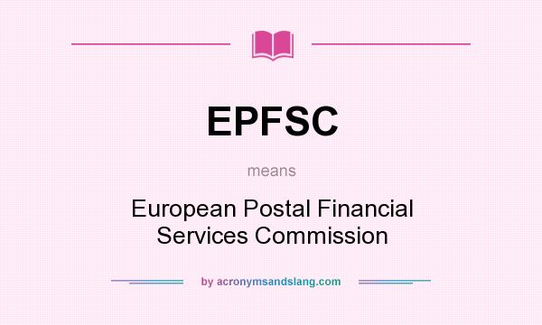 What does EPFSC mean? It stands for European Postal Financial Services Commission