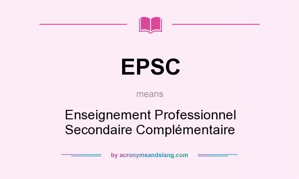What does EPSC mean? It stands for Enseignement Professionnel Secondaire Complémentaire