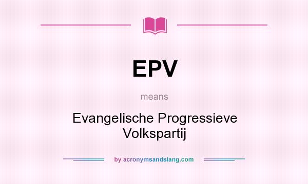 What does EPV mean? It stands for Evangelische Progressieve Volkspartij