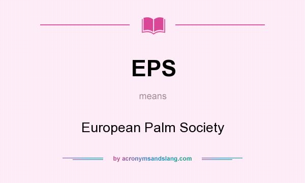 What does EPS mean? It stands for European Palm Society