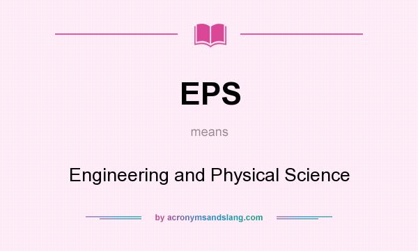 What does EPS mean? It stands for Engineering and Physical Science