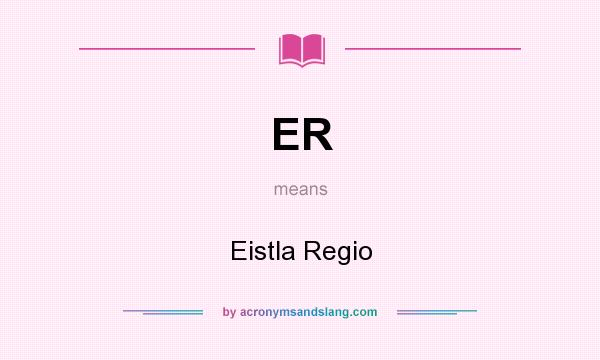 What does ER mean? It stands for Eistla Regio