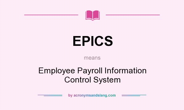 What does EPICS mean? It stands for Employee Payroll Information Control System