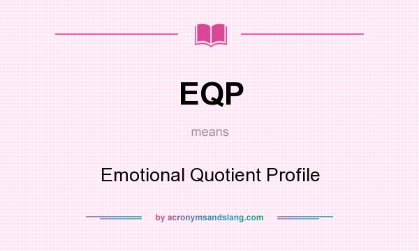 What does EQP mean? It stands for Emotional Quotient Profile