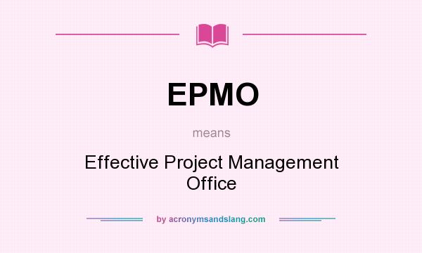 What does EPMO mean? It stands for Effective Project Management Office