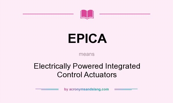 What does EPICA mean? It stands for Electrically Powered Integrated Control Actuators