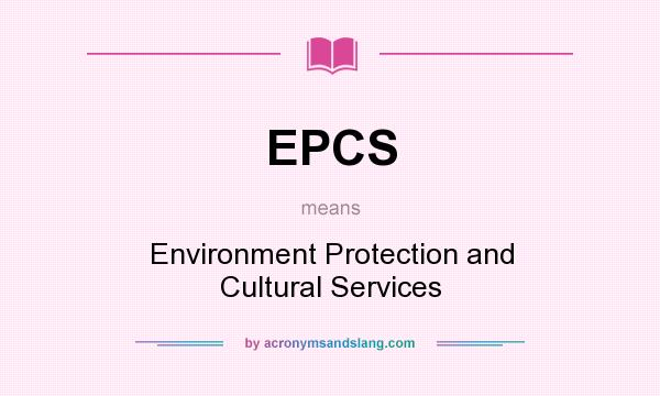 What does EPCS mean? It stands for Environment Protection and Cultural Services