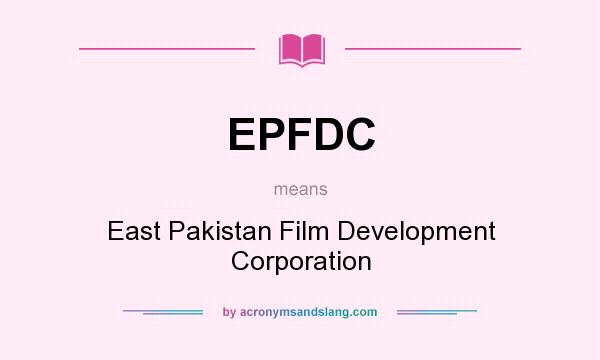 What does EPFDC mean? It stands for East Pakistan Film Development Corporation