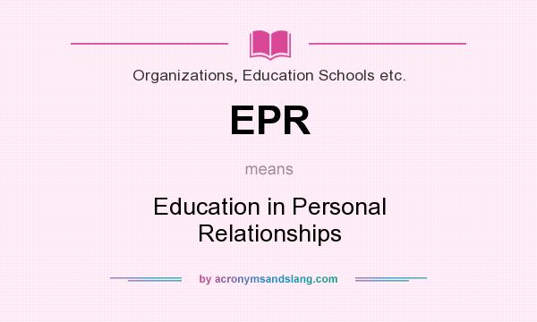 What does EPR mean? It stands for Education in Personal Relationships