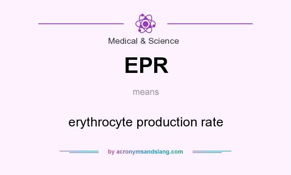 What does EPR mean? It stands for erythrocyte production rate