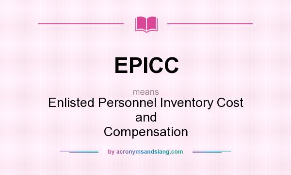 What does EPICC mean? It stands for Enlisted Personnel Inventory Cost and Compensation