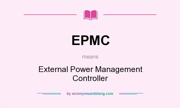 What does EPMC mean? It stands for External Power Management Controller