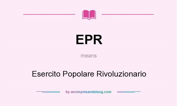What does EPR mean? It stands for Esercito Popolare Rivoluzionario