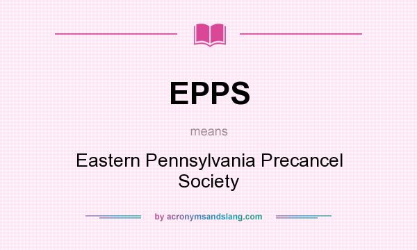 What does EPPS mean? It stands for Eastern Pennsylvania Precancel Society