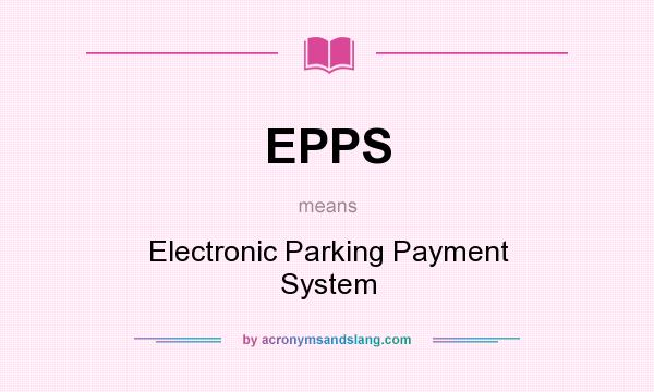 What does EPPS mean? It stands for Electronic Parking Payment System