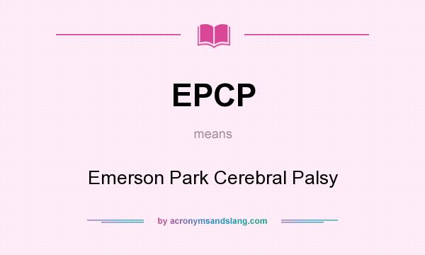 What does EPCP mean? It stands for Emerson Park Cerebral Palsy