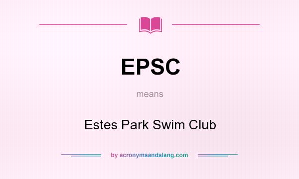 What does EPSC mean? It stands for Estes Park Swim Club