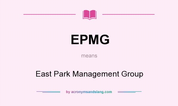 What does EPMG mean? It stands for East Park Management Group