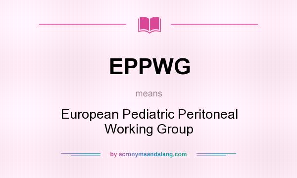What does EPPWG mean? It stands for European Pediatric Peritoneal Working Group