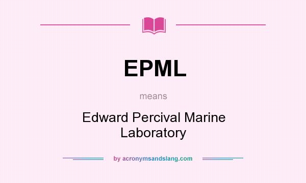 What does EPML mean? It stands for Edward Percival Marine Laboratory