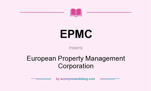 What does EPMC mean? It stands for European Property Management Corporation