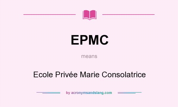 What does EPMC mean? It stands for Ecole Privée Marie Consolatrice