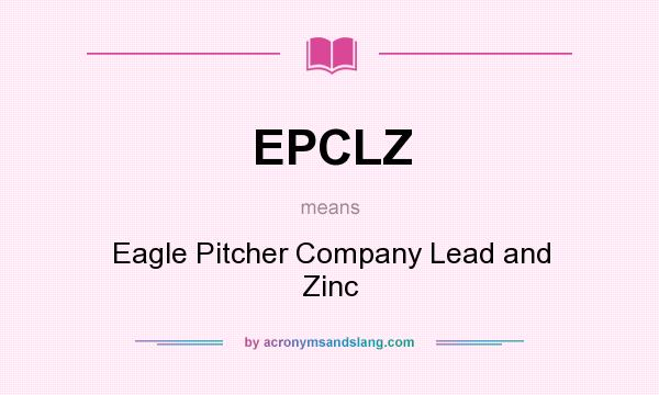 What does EPCLZ mean? It stands for Eagle Pitcher Company Lead and Zinc