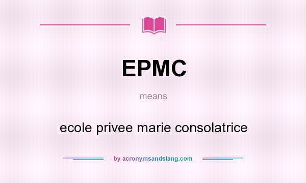 What does EPMC mean? It stands for ecole privee marie consolatrice
