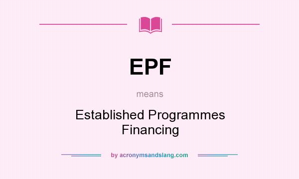 What does EPF mean? It stands for Established Programmes Financing