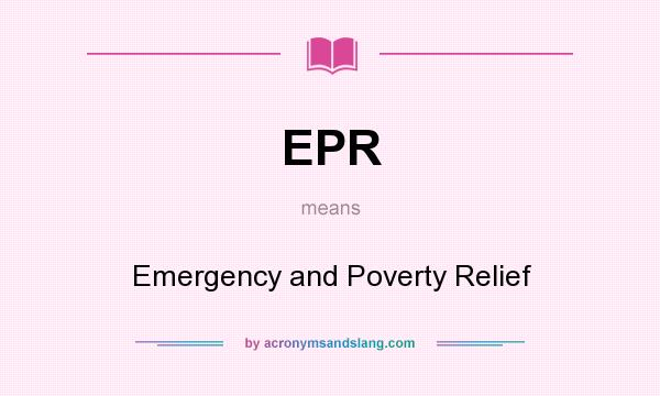 What does EPR mean? It stands for Emergency and Poverty Relief