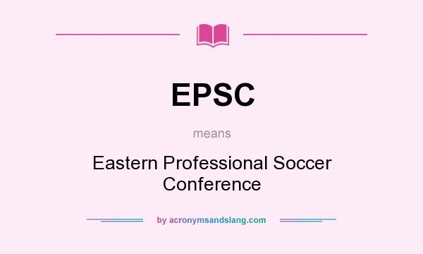 What does EPSC mean? It stands for Eastern Professional Soccer Conference
