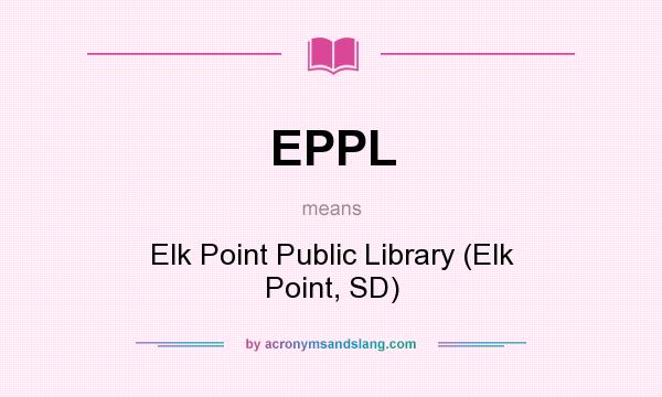What does EPPL mean? It stands for Elk Point Public Library (Elk Point, SD)