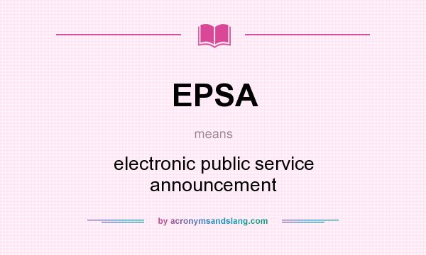 What does EPSA mean? It stands for electronic public service announcement