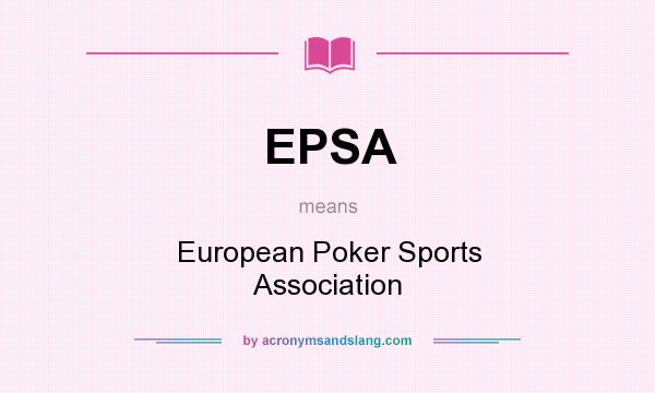 What does EPSA mean? It stands for European Poker Sports Association