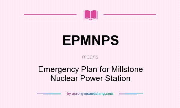 What does EPMNPS mean? It stands for Emergency Plan for Millstone Nuclear Power Station