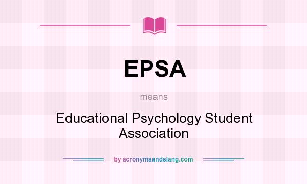 What does EPSA mean? It stands for Educational Psychology Student Association