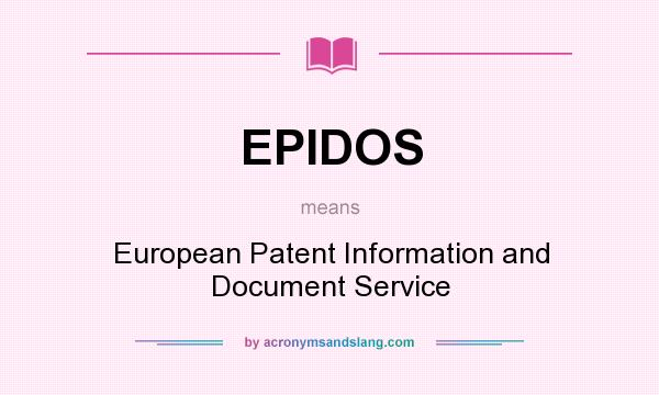 What does EPIDOS mean? It stands for European Patent Information and Document Service