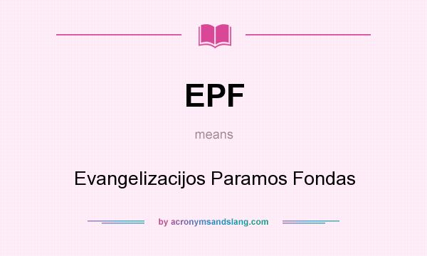 What does EPF mean? It stands for Evangelizacijos Paramos Fondas