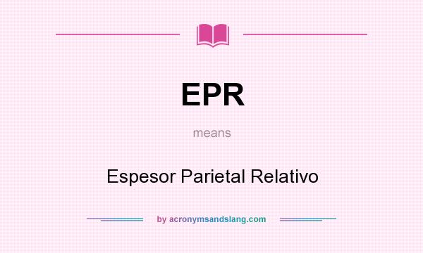 What does EPR mean? It stands for Espesor Parietal Relativo