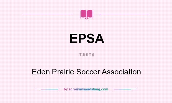 What does EPSA mean? It stands for Eden Prairie Soccer Association