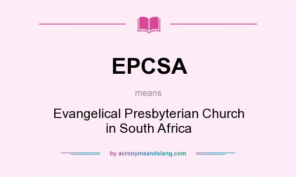 What does EPCSA mean? It stands for Evangelical Presbyterian Church in South Africa