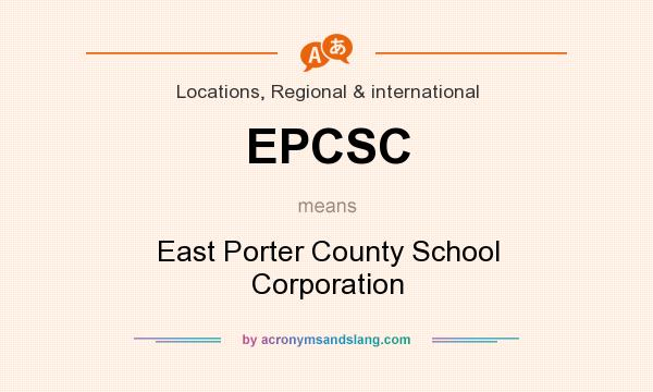 What does EPCSC mean? It stands for East Porter County School Corporation
