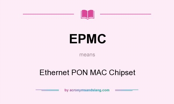 What does EPMC mean? It stands for Ethernet PON MAC Chipset