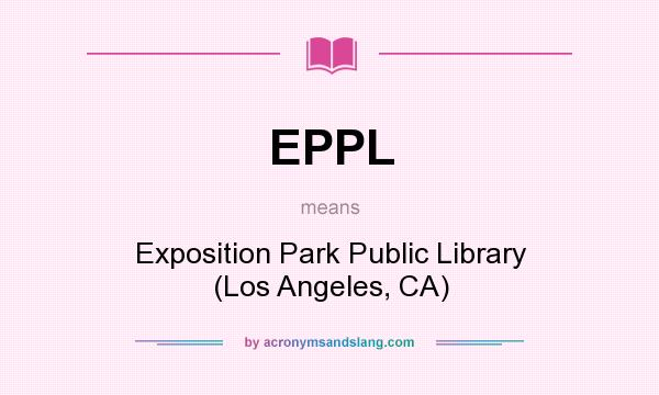 What does EPPL mean? It stands for Exposition Park Public Library (Los Angeles, CA)