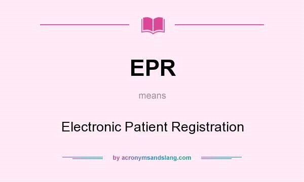 What does EPR mean? It stands for Electronic Patient Registration