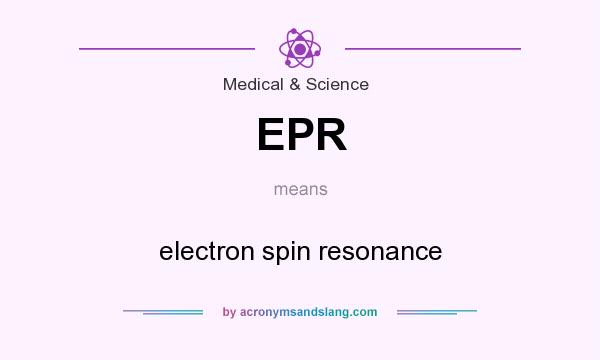 What does EPR mean? It stands for electron spin resonance