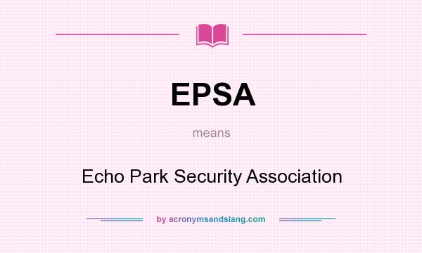 What does EPSA mean? It stands for Echo Park Security Association