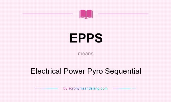 What does EPPS mean? It stands for Electrical Power Pyro Sequential